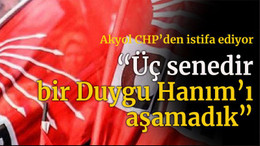 Akyol CHP’den istifa ediyor “Üç senedir bir Duygu Hanım’ı aşamadık”